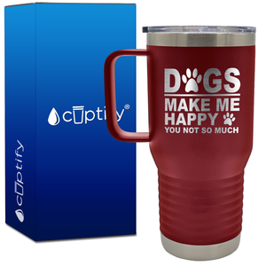 Dogs Make me Happy You Not Much 20oz Travel Mug