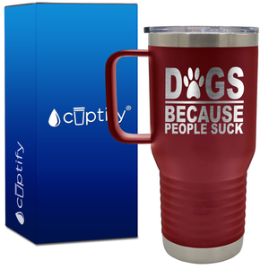 Dogs Because People Suck 20oz Travel Mug
