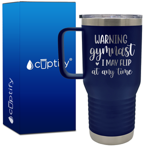 Warning Gymnast I May Flip at Any Time 20oz Gymnastics Travel Mug
