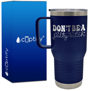 Dont be a Salty Bitch 20oz Travel Mug