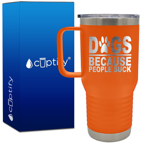 Dogs Because People Suck 20oz Travel Mug