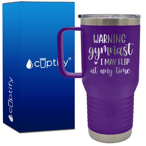 Warning Gymnast I May Flip at Any Time 20oz Gymnastics Travel Mug