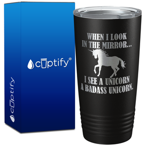 When I look in the Mirror I see a Unicorn on 20oz Tumbler
