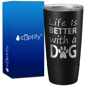 Life is Better with a Dog on 20oz Tumbler