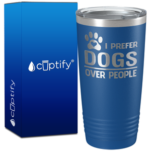I Prefer Dogs over People on 20oz Tumbler