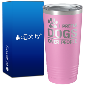 I Prefer Dogs over People on 20oz Tumbler