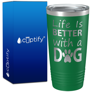 Life is Better with a Dog on 20oz Tumbler