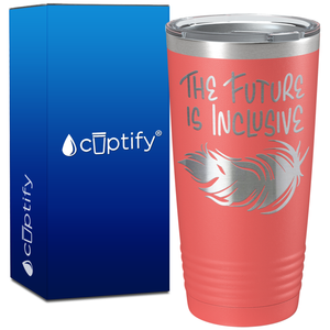 The Future is Inclusive on 20oz Tumbler