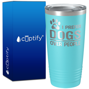 I Prefer Dogs over People on 20oz Tumbler