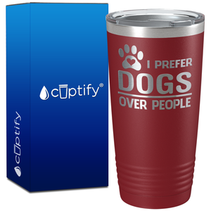 I Prefer Dogs over People on 20oz Tumbler