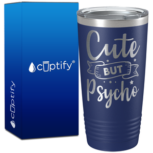 Cute but Psycho on 20oz Tumbler