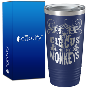Not My Circus Not My Monkeys on 20oz Tumbler