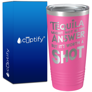 Tequila Might Not be the Answer on 20oz Tumbler