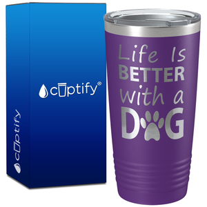 Life is Better with a Dog on 20oz Tumbler