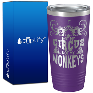 Not My Circus Not My Monkeys on 20oz Tumbler
