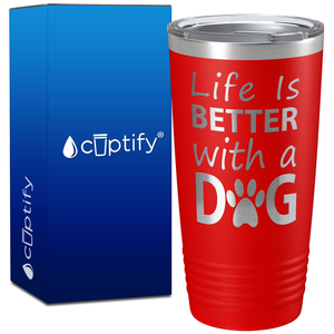 Life is Better with a Dog on 20oz Tumbler