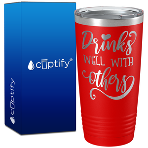 Drink Well with Others on 20oz Tumbler