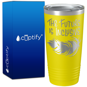 The Future is Inclusive on 20oz Tumbler