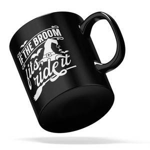 If the Broom Fits Ride it on Black 11oz Halloween Coffee Mug
