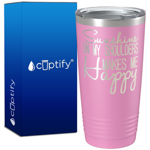 Sunshine On My Shoulders Makes Me Happy 20oz Beach Tumbler