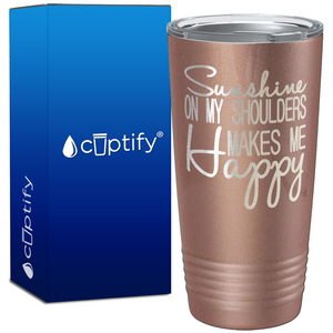 Sunshine On My Shoulders Makes Me Happy 20oz Beach Tumbler