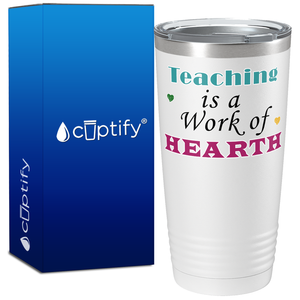 Teaching is a Work of Heart on 20oz Tumbler