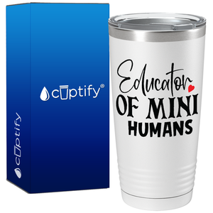 Educator of Mini Humans on White 20oz Tumbler