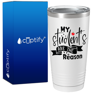 My Students are the Reason on White 20oz Tumbler