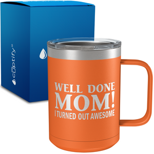 Well Done Mom 15oz Stainless Steel Mug