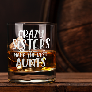 Crazy Sisters Make the Best Aunts Etched 10.25 oz Old Fashioned Glass