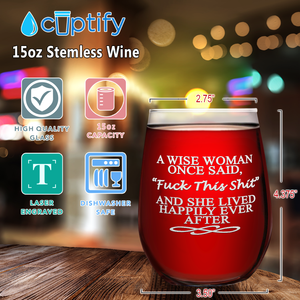 A Wise Women Once Said Laser Engraved on 15 oz Stemless Wine Glass