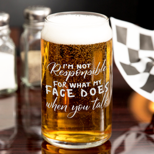 Not Responsible for What My Face Does 16 oz Beer Glass Can