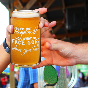 Not Responsible for What My Face Does 16 oz Beer Glass Can