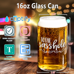 Total Sasshole 16 oz Beer Glass Can