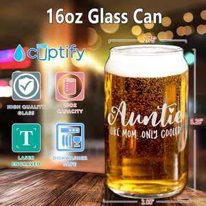 Auntie Like Mom, Only Cooler! Etched on 16 oz Beer Glass Can