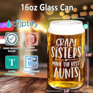 Crazy Sisters Best Aunts  Etched on 16 oz Beer Glass Can
