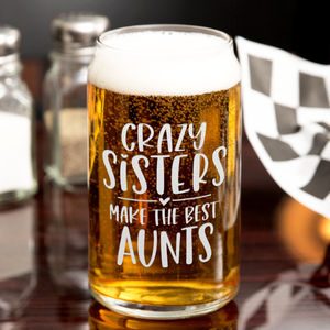 Crazy Sisters Best Aunts  Etched on 16 oz Beer Glass Can
