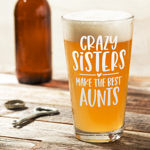 Crazy Sisters Make The Best Aunt Engraved Beer Pint Glass