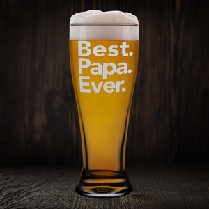 Best. Papa. Ever. Etched on 16 oz Glass Pilsner