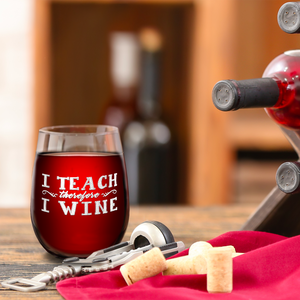 I Teach therefore I Wine on 17oz Stemless Wine Glass