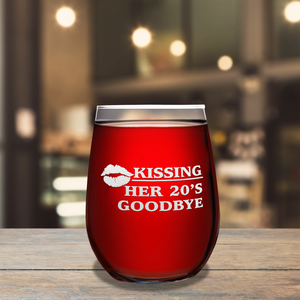 Kissing Her 20's Goodbye on 17oz Stemless Wine Glass