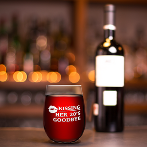 Kissing Her 20's Goodbye on 17oz Stemless Wine Glass