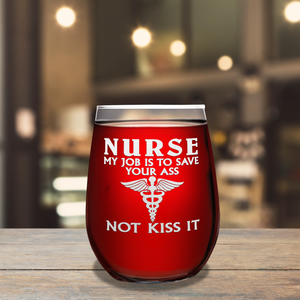 My Job Is To Save Your Ass Not Kiss Laser Engraved on 15 oz Stemless Wine Glass