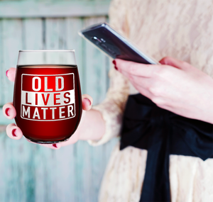 Old Lives Matter Laser Engraved on 15 oz Stemless Wine Glass