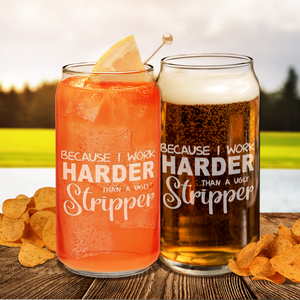 Because I Work Harder Glass