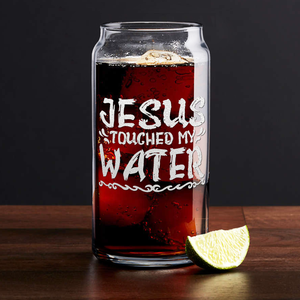 Jesus Touched My Water Glass