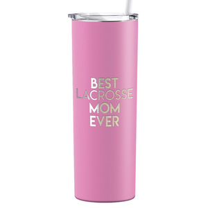 Best Lacrosse Mom Ever Laser Engraved on Stainless Steel Lacrosse Tumbler