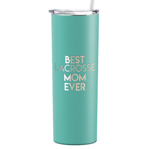 Best Lacrosse Mom Ever Laser Engraved on Stainless Steel Lacrosse Tumbler