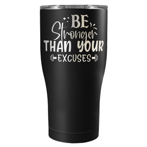 Be Stronger Than Your Excuses Laser Engraved on Stainless Steel Motivational Tumbler