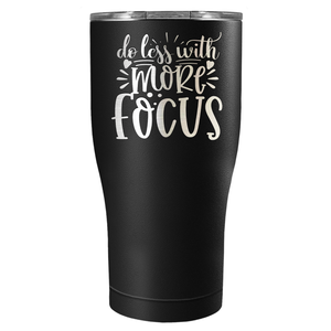 Do Less With More Focus Laser Engraved on Stainless Steel Motivational Tumbler